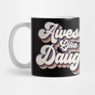 Awesome Like My Daughter Mug